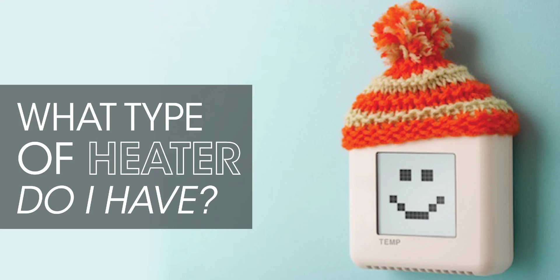 What Type of Heater Do I Have